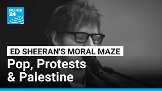 Pop, Protests & Palestine: Ed Sheeran’s Moral Maze • FRANCE 24 English