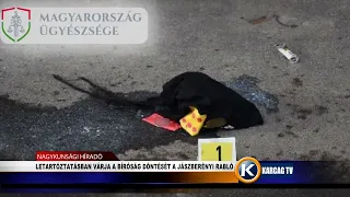 LETARTÓZTATÁSBAN VÁRJA A BÍRÓSÁG DÖNTÉSÉT A JÁSZBERÉNYI RABLÓ