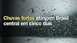 Previsão do tempo | Brasil 15 dias | Chuvas fortes atingem Brasil central em cinco dias