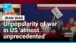Unpopularity of Iran war 'almost unprecedented' this early on, expert says • FRANCE 24 English