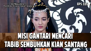 Misi Gantari Mencari TabibSembuhkan Kian Santang | KEMBALINYA RADEN KIAN SANTANG | EPS. 335 | PART 2