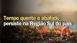 Tempo quente e abafado persiste na Região Sul do país | Previsão do tempo | Sul
