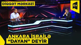 Türkiyə və İsrail üz-üzə | Diqqət mərkəzi | 20.08.2026