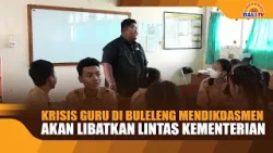 KRISIS GURU DI BULELENG MENDIKDASMEN AKAN LIBATKAN LINTAS KEMENTERIAN