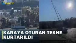 KARAYA OTURAN TEKNE KURTARILDI