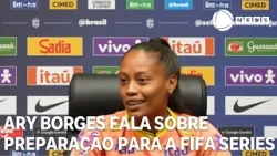 Ary Borges destaca objetivo da Seleção feminina na Fifa Series