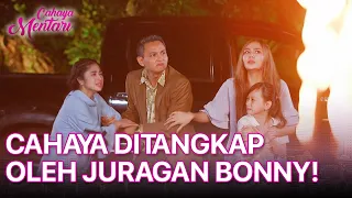 Juragan Bonny Tangkap Cahaya & Dipisahkan Oleh Elang| CAHAYA MENTARI | EPS. 24 | PART 5