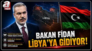 Foreign Minister Hakan Fidan Travels to Libya! | A Haber