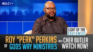 Roy "Perk" Perkins of Gods Way Ministry on "Light of the Southwest": Ep-2026-40
