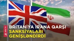 Britaniya İranın PUA istehsalı ilə bağlı şirkətlərinə sanksiya tətbiq edib – APA TV