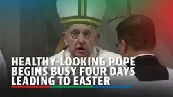 Healthy-looking Pope begins busy four days leading to Easter | ABS-CBN News