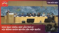 KHAI MẠC KHÓA HỌP LẦN THỨ 61 HỘI ĐỒNG NHÂN QUYỀN LIÊN HIỆP QUỐC