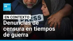 Censura en tiempos de guerra: las denuncias de periodistas y medios de comunicación • FRANCE 24