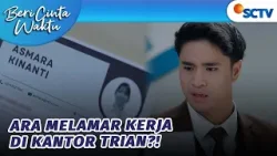Ara Ngelamar Kerja di Perusahaan Milik Trian? | Beri Cinta Waktu - Episode 189