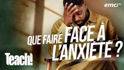 Que faire face à l'anxiété ? - Teach! - Athoms Mbuma