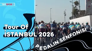 Pedalın Senfonisi 24. Bölüm | Tour Of İstanbul 2026