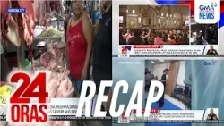 24 Oras: (Part 2) 10 retailers sa Marikina, lagpas sa MSRP ang paninda | Pahalik sa Poong Jesus...