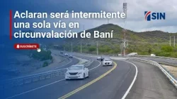 Será intermitente una sola vía en circunvalación Baní