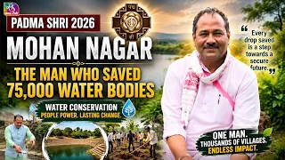 Exclusive | Padma Shri Awardee Water Conservation Legend Who Saved 75,000 Water Bodies| Mohan Nagar
