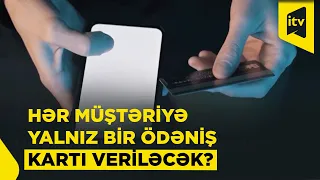 Banklar hər bir valyuta üzrə müştəriyə yalnız bir ödəniş kartı verə biləcək?