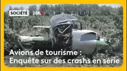 Avion de tourisme, enquête sur des crashs en série