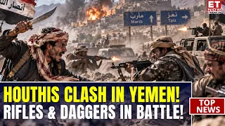 Yemen Erupts In Close-Range Fighting: Houthis Clash With Rifles & Daggers | Marib, Taiz Tensions
