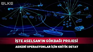 İşte Aselsan'ın Gökbağı Projesi! Askeri Operasyon İçin Kritik Detay...