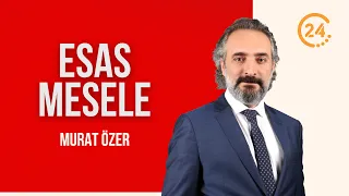 Murat Özer ile “Esas Mesele” / Kahramanmaraş Özel Yayını - 31 07 2026