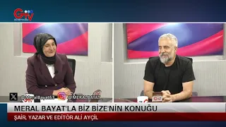 MERAL BAYAT'LA BİZ BİZE - ŞAİR, YAZAR VE EDİTÖR ALİ AYÇİL