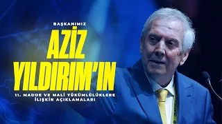 Başkanımız Aziz Yıldırım'dan 11. Madde ve Mali Yükümlülüklere İlişkin Açıklamalar