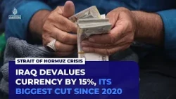 Iraq devalues currency by 15 percent as Hormuz crisis disrupts oil exports