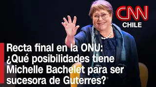 ¿Sucesora de Guterres? La carrera por la ONU entra en fase clave para Michelle Bachelet