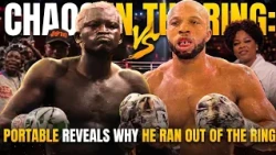 CHAOS IN THE RING: PORTABLE REVEALS WHY HE RAN OUT OF THE RING