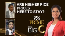The Big C | Rice Prices On The Rise: El Niño, Food Security & Trade | CNBC TV18 Prime