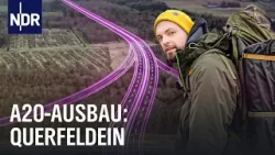 Autobahn A20: Querfeldein entlang der Ausbau-Strecke | Doku | NDR Story