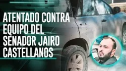 La Otra Cara de la Moneda: Conmoción por atentado contra el senador Jairo Castellanos