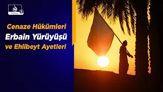 Haremin Sesi: Cenaze Hükümleri, Erbain Yürüyüşü ve Ehlibeyt Ayetleri