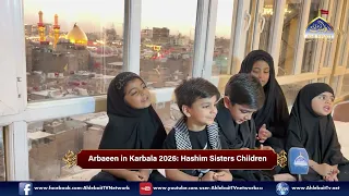 Exclusive Arbaeen Transmission | Safar E Ishq Hussain AS | Hashim Sisters Children | Safar 1448/2026