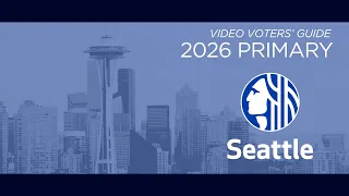 Video Voters’ Guide Primary Election 2026 - City of Seattle