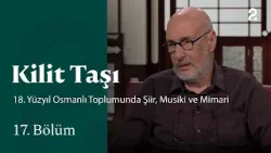 18. Yüzyıl Osmanlı Toplumunda Şiir, Musiki ve Mimari | Kilit Taşı | 17. Bölüm @trt2