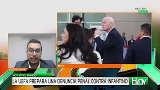 Hoy en el Mundo | La UEFA prepara una denuncia penal contra Infantino