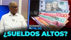 Salario mínimo de RD está en el Top 10 de América Latina "¿Alcanza para vivir?" |Echando el pulso