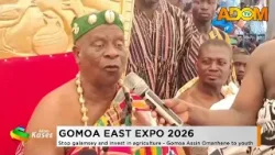 Gomoa East Expo 2026: Stop galamsey and invest in agriculture- Gomoa Assin Omanhene to youth