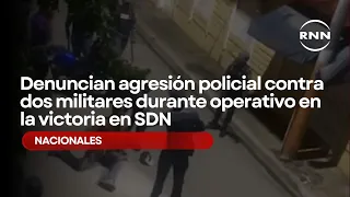 Denuncian agresión policial contra dos militares durante operativo en la victoria en SDN