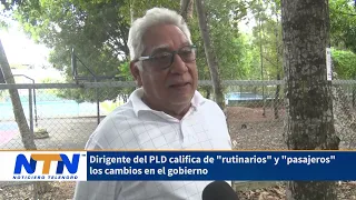 PLD leader describes government changes as "routine" and "fleeting"