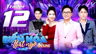 Biến Hóa Bất Ngờ 2026 - Tập  12: Phần thi tam ca đầy biến hóa | Trailer
