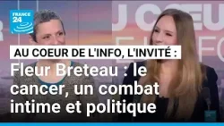 Fleur Breteau : le cancer, un combat intime et politique • FRANCE 24