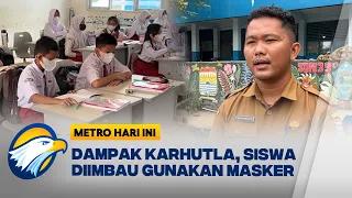 Dampak Asap Karhutla, Siswa Diimbau Gunakan Masker | Metro Hari ini
