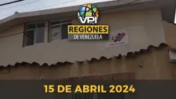 Noticias Regiones de Venezuela hoy - Lunes 15 de Abril de Marzo de 2024 @VPItv