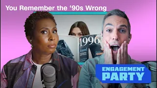 Gen Z wants the '90s back, but it's selective nostalgia | Engagement Party